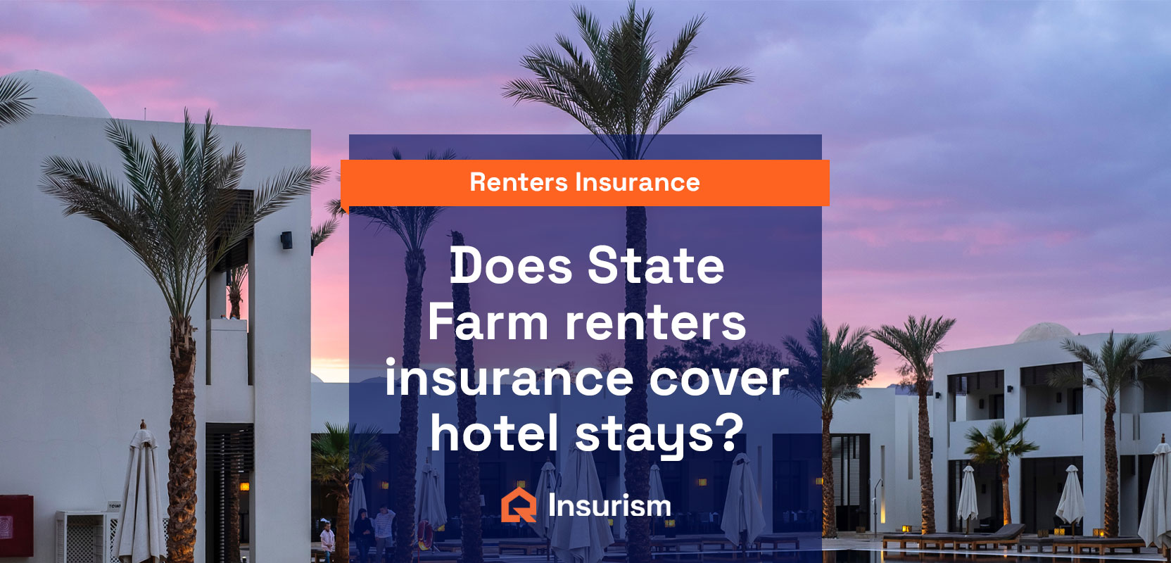 Does State Farm Renters Insurance Cover Hotel Stays Insurism